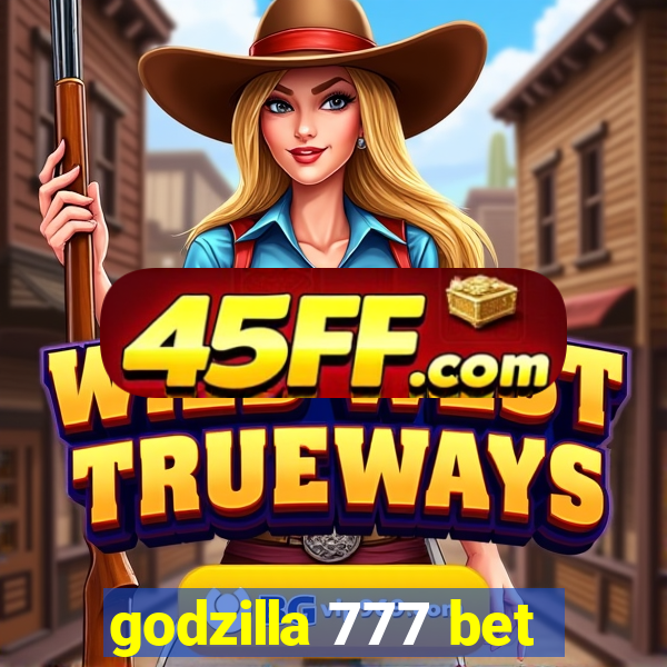 godzilla 777 bet